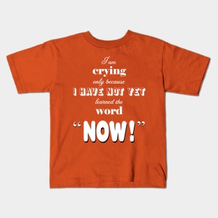 Reason I am crying - NOW Kids T-Shirt